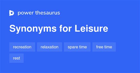 Leisure Synonyms: 37 Synonyms and Antonyms for Leisure.